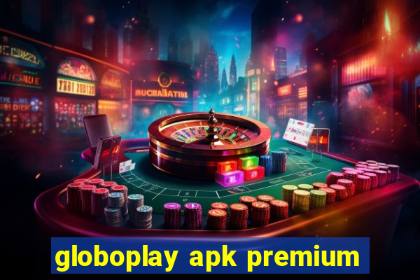 globoplay apk premium